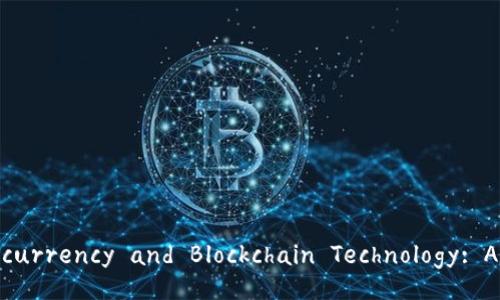 Understanding Cryptocurrency and Blockchain Technology: A Comprehensive Guide